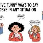 Funny Ways to Say Goodbye
