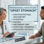 Professional Ways to Say Upset Stomach